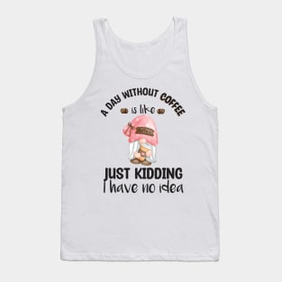 A day without coffee is like Cute Gnome coffee cup women Tank Top